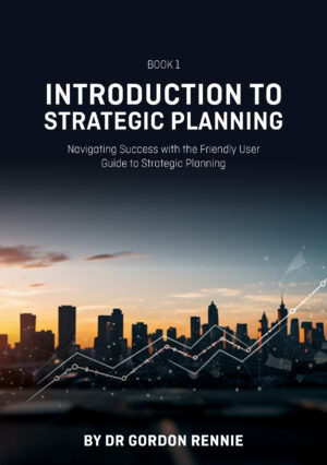 Introduction to Strategic Planning: Navigating Success with the Friendly User Guide to Strategic Planning - Book 1
